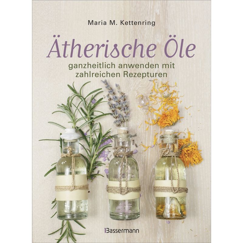 PRIMAVERA Buch Ätherische Öle ganzheitlich anwenden mit Rezepten v. Maria Kettenring - Produktbild