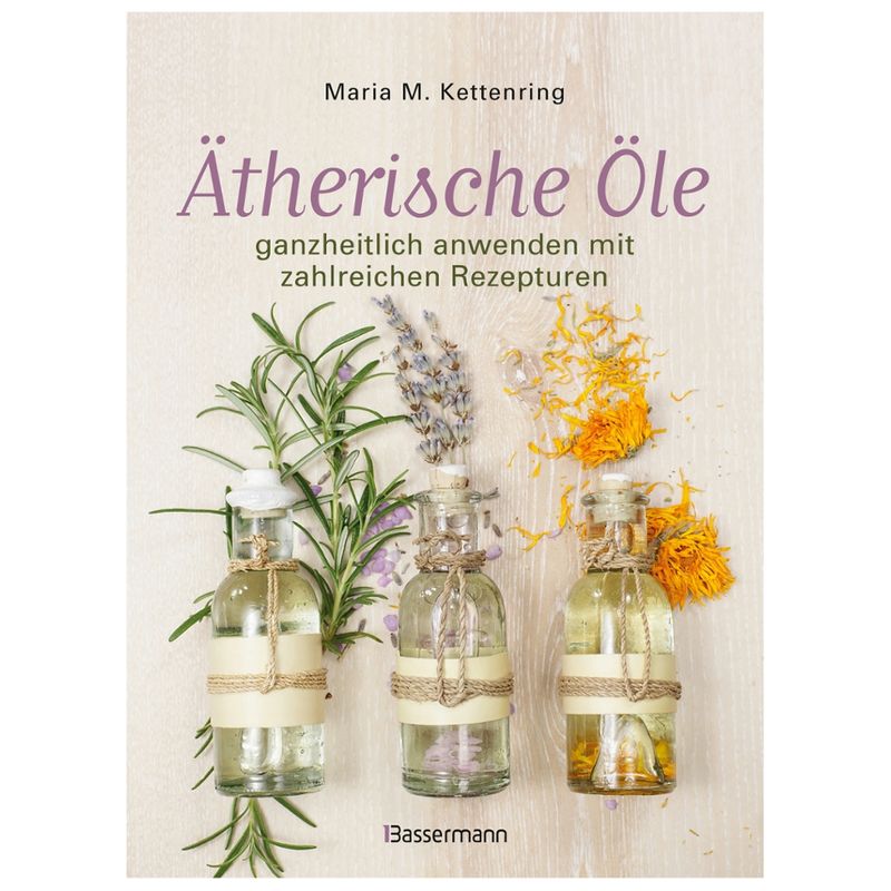 PRIMAVERA Buch Ätherische Öle ganzheitlich anwenden mit Rezepten v. Maria Kettenring - Produktbild